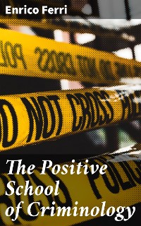 Cover The Positive School of Criminology