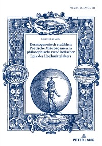 Cover Kosmogenetisch erzaehlen: Poetische Mikrokosmen in philosophischer und hoefischer Epik des Hochmittelalters