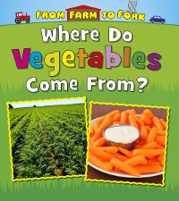 Cover Where Do Vegetables Come From?