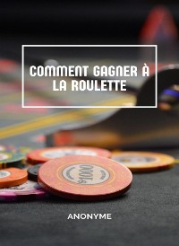 Cover Comment gagner à la roulette (traduit)