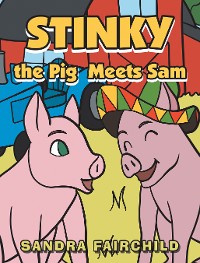 Cover Stinky the Pig Meets Sam