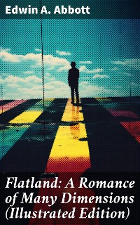 Cover Flatland: A Romance of Many Dimensions (Illustrated Edition)