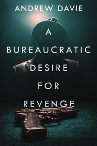 Cover A Bureaucratic Desire for Revenge