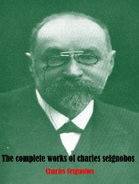 Cover The Complete Works of Charles Seignobos