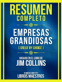 Cover Resumen Completo - Empresas Grandiosas (Great By Choice) - Basado En El Libro De Jim Collins