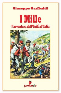 Cover I Mille - L'avventura dell'Unità d'Italia