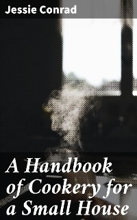 Cover A Handbook of Cookery for a Small House