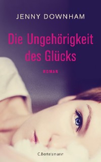 Cover Die Ungehörigkeit des Glücks