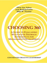 Cover Choosing 360: A Guide to Evaluating Multi-rater Feedback Instruments for Management Development