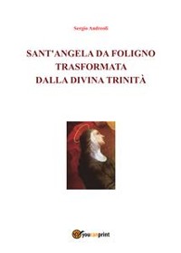 Cover Sant'Angela da Foligno trasformata dalla Divina Trinità