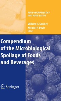 Cover Compendium of the Microbiological Spoilage of Foods and Beverages
