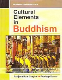 Cover Cultural Elements In Buddhism (Encyclopaedia Of Buddhist World Series)