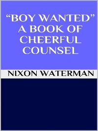 Cover “Boy wanted” - A book of cheerful counsel
