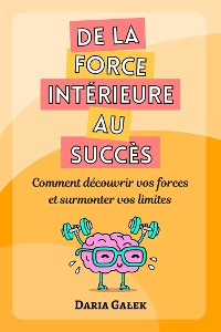 Cover De la force intérieure au succès