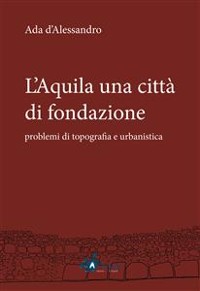 Cover L'Aquila una città di fondazione