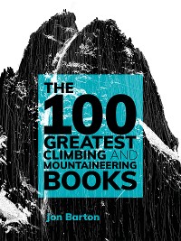 Cover The 100 Greatest Climbing and Mountaineering Books