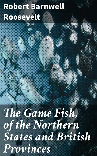 Cover The Game Fish, of the Northern States and British Provinces