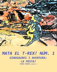 Cover Mata el T-Rex! Núm. 1