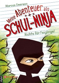 Cover Meine Abenteuer als Schul-Ninja, Band 01