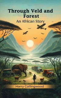 Cover Through Veld And Forest An African Story