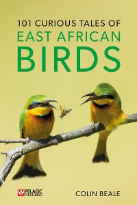 Cover 101 Curious Tales of East African Birds