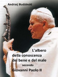 Cover L’albero Della Conoscenza Del Bene E Del Male Secondo Giovanni Paolo II