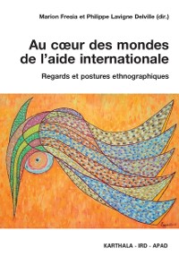 Cover Au cœur des mondes de l''aide internationale