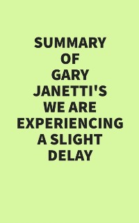 Cover Summary of Gary Janetti's We Are Experiencing a Slight Delay