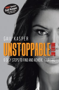 Cover Unstoppable: 6 Easy Steps to Find and Achieve Your Fire