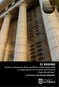 Cover El seguro: causas y soluciones de los conflictos entre asegurados y aseguradores con ocasión del siniestro.