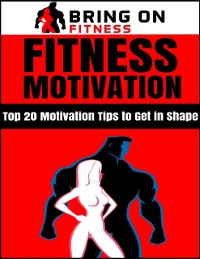 Cover Fitness Motivation: Top 20 Motivation Tips to Get In Shape