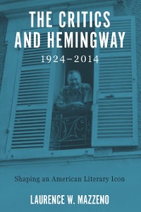 Cover The Critics and Hemingway, 1924-2014