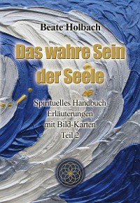 Cover Das wahre Sein der Seele - Teil 2