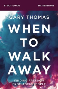 Cover When to Walk Away Bible Study Guide