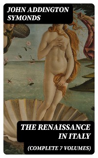 Cover The Renaissance in Italy (Complete 7 Volumes)