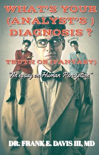 Cover WHAT'S YOUR ANALYST'S (DIAGNOSIS) ? TRUE OR (FANTASY) ?