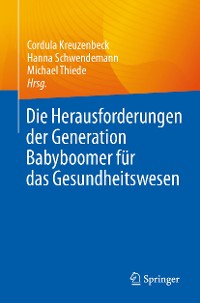 Cover Die Herausforderungen der Generation Babyboomer für das Gesundheitswesen