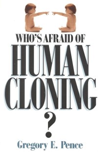 Cover Who's Afraid of Human Cloning?