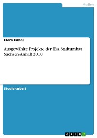 Cover Ausgewählte Projekte der IBA Stadtumbau Sachsen-Anhalt 2010