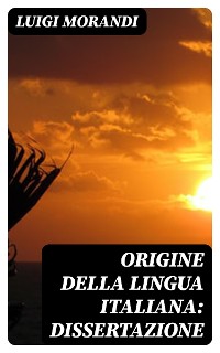 Cover Origine della lingua italiana: dissertazione
