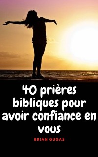 Cover 40 prières bibliques pour avoir confiance en vous