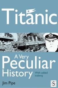 Cover Titanic, A Very Peculiar History