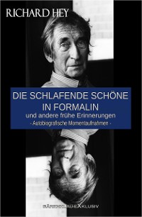 Cover Die schlafende Schöne in Formalin und andere frühe Erinnerungen – Autobiografische Momentaufnahmen