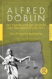 Cover Der Oberst und Dichter oder Das menschliche Herz / Die Pilgerin Aetheria