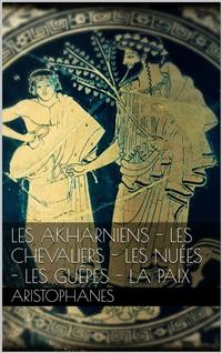 Cover Les Akharniens - Les chevaliers - Les nuées - Les guêpes - La paix