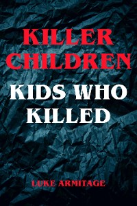 Cover Killer Children - Kids Who Killed