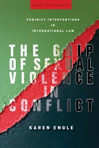 Cover The Grip of Sexual Violence in Conflict