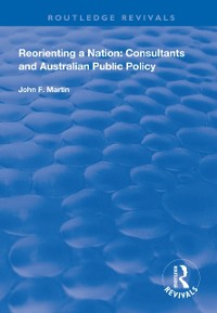 Cover Reorienting a Nation: Consultants and Australian Public Policy