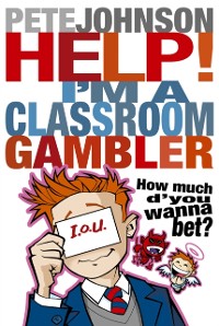 Cover Help! I'm a Classroom Gambler