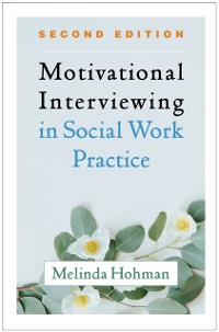 Cover Motivational Interviewing in Social Work Practice